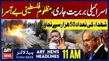 ARY News 11 AM Headlines || 11th April 2025 - Gaza Death toll surpasses 50,000