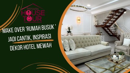 Make Over 'RUMAH BUSUK ' Jadi Cantik, Inspirasi Dekor Hotel Mewah