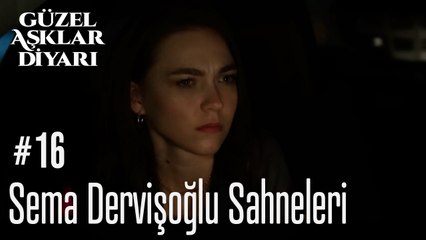 Sema Dervişoğlu Sahneleri - Güzel Aşklar Diyarı