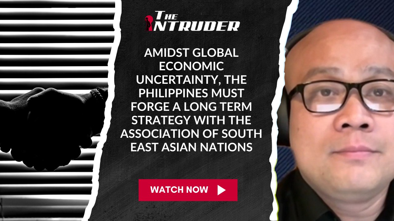 Amidst global economic uncertainty, the Philippines must forge a long term strategy with the Association of South East Asian Nations