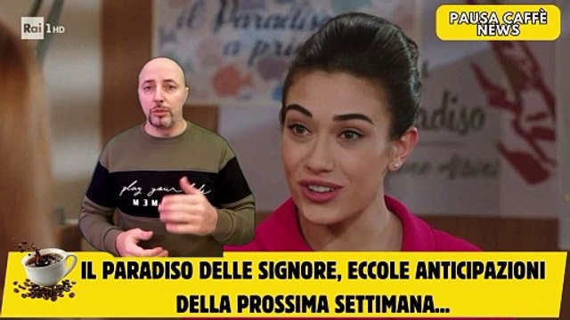 Il Paradiso delle Signore, eccole anticipazioni della prossima settimana...