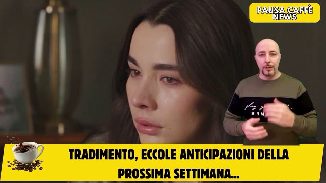 Tradimento, eccole anticipazioni della prossima settimana...