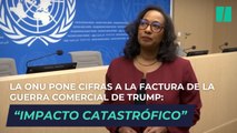 La ONU pone cifras a la factura de la guerra comercial de Trump: “Impacto catastrófico”