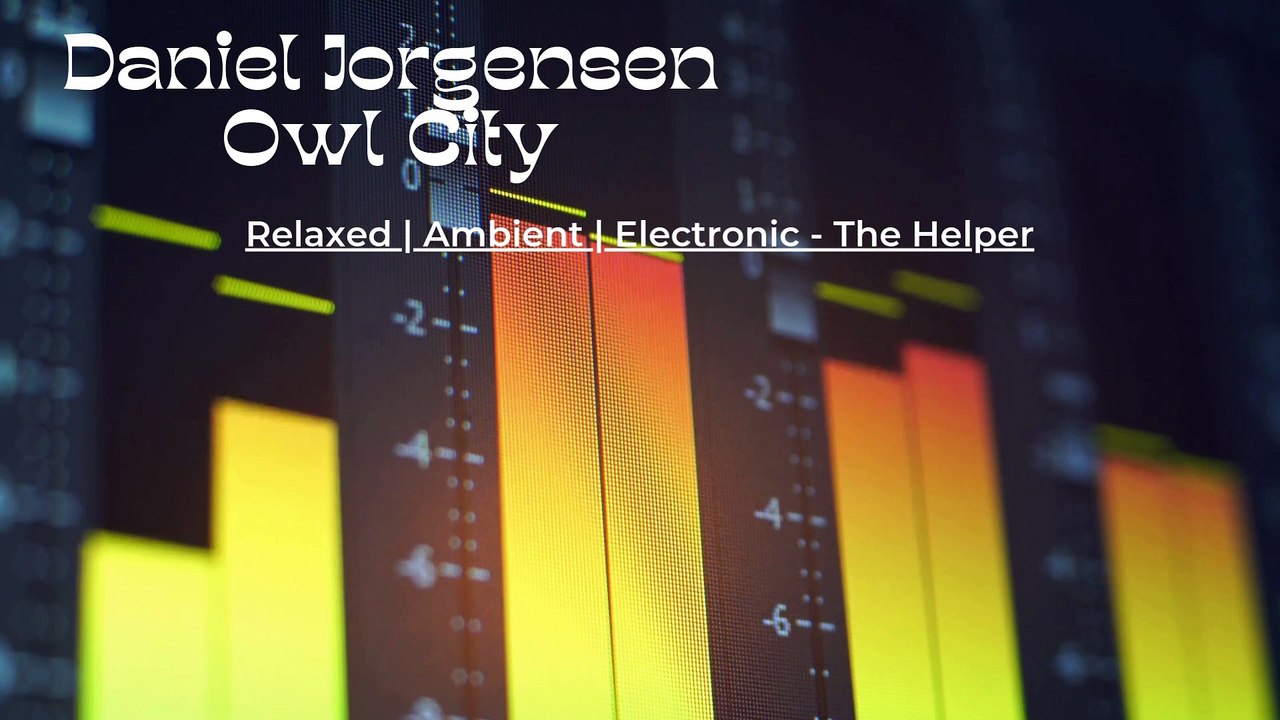 Daniel Jorgensen: Relaxed | Ambient | Electronic - The Helper