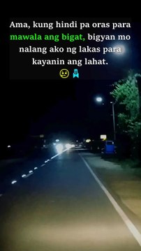 Ama, kung hindi pa oras para mawala ang bigat, bigyan mo nalang ako ng lakas para kayanin ang lahat.😢🙏