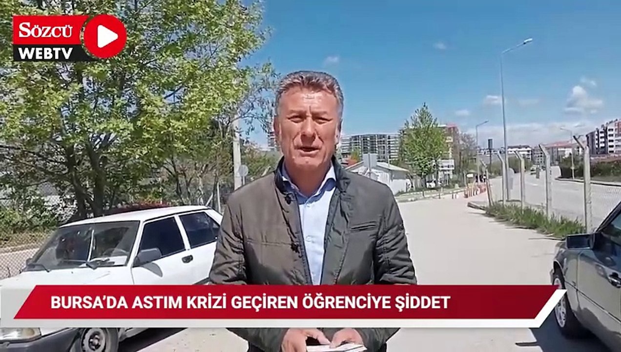 Bursa'da astım krizi geçiren öğrenciye şiddet