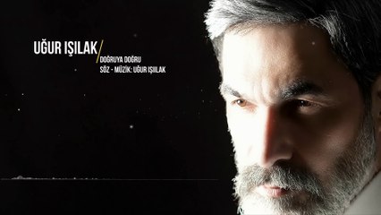 Uğur Işılak - Doğruya Doğru