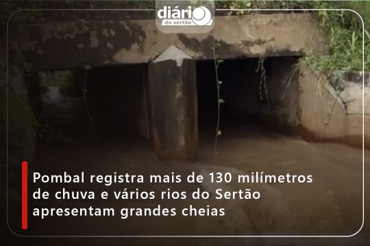 Açudes sangram em Pombal e cidade registra mais de 130 mm de chuva; veja cheias em rios do Sertão