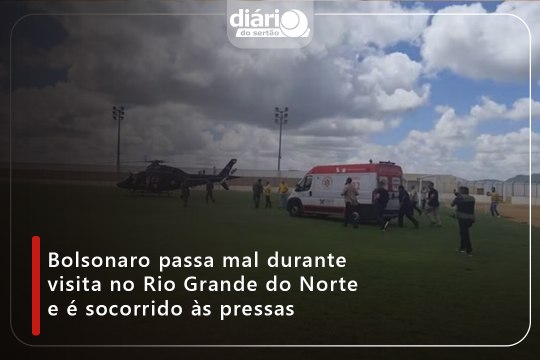Bolsonaro passal mal durante visita no Rio Grande do Norte e é socorrido às pressas