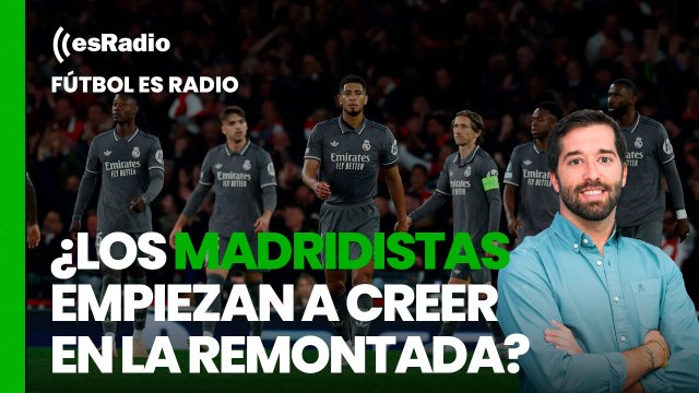 Fútbol esRadio: ¿Los madridistas empiezan a creer en la remontada?