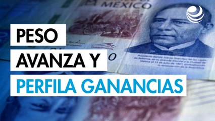 Peso avanza y perfila ganancias en una semana altamente volátil