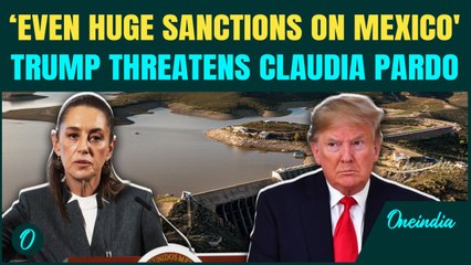 Trump Calls MEXICO 'Thief': After tariff U.S President Wages New War, SANCTIONS For 'Stealing' Water
