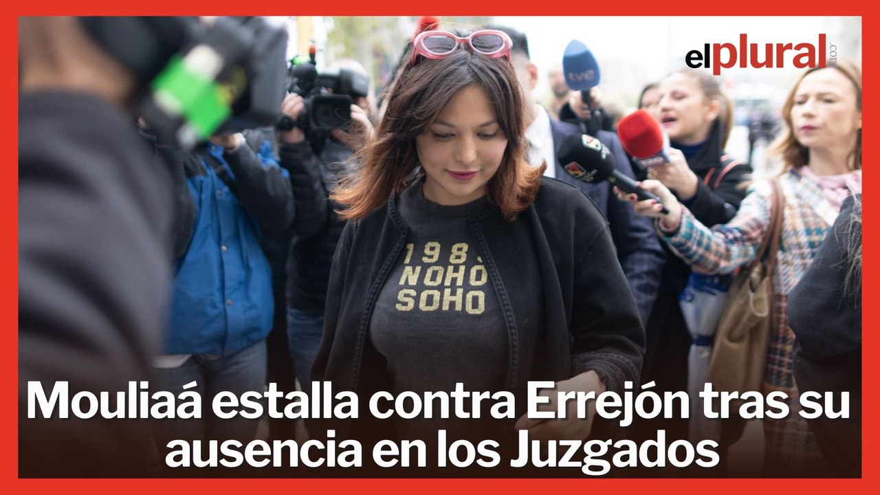 Mouliaá estalla contra Errejón tras su ausencia en los Juzgados: "Tiene mucho que ocultar"