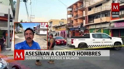 Asesinan a cuatro hombres tras ataque a balazos en Guerrero