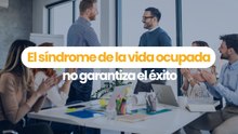 El sindrome de la vida ocupada