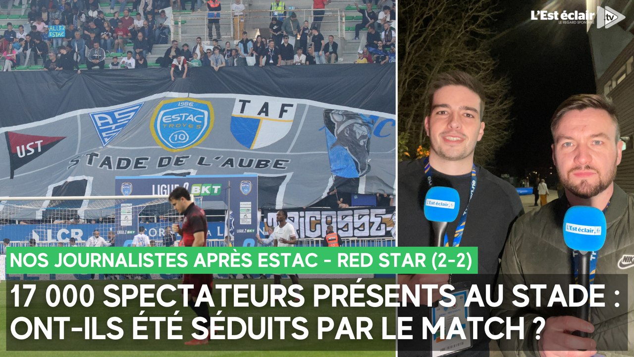 17 000 supporters présents au match Estac - Red Star : ont-ils été séduits ? L'avis de nos journalistes