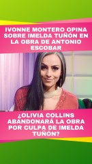 Ivonne Montero reacciona a la incorporación de Imelda Tuñón a la obra de Antonio Escobar
