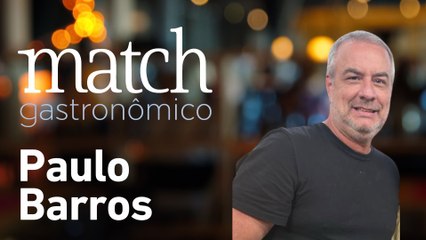 PAULO BARROS - PODCAST MATCH GASTRONÔMICO #59