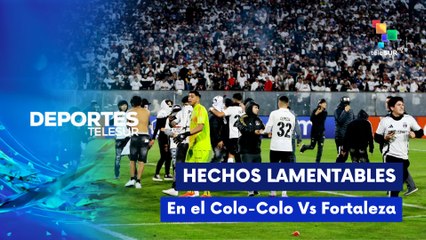 Hechos Lamentables en el Colo-Colo Vs Fortaleza