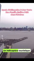 Crash d’Hélicoptère à New York : Une Famille Entière Pérît dans l’Hudson
