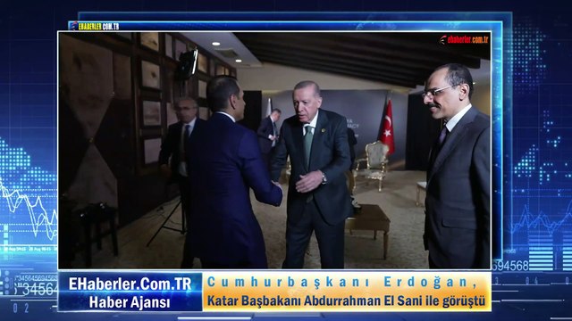 Cumhurbaşkanı Erdoğan, Katar Başbakanı Abdurrahman El Sani ile görüştü