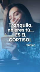 ¿Estresada, ansiosa y con ganas de huir de todo? Tranquila, no eres tú… ES EL CORTISOL
