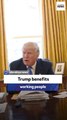 Former US ambassador: Trump benefits working people