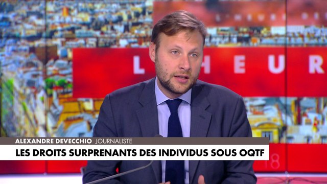 Alexandre Devecchio s'insurge contre les droits octroyés aux individus sous OQTF