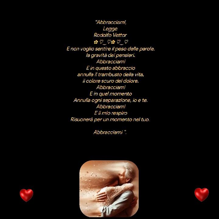 “Abbracciami,Legge Rodolfo Vettor ✿⁠ ⁠♡⁠‿⁠♡✿⁠ ⁠♡⁠‿⁠♡