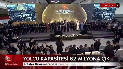 Antalya Havalimanı, yeni terminalleriyle hizmete açıldı