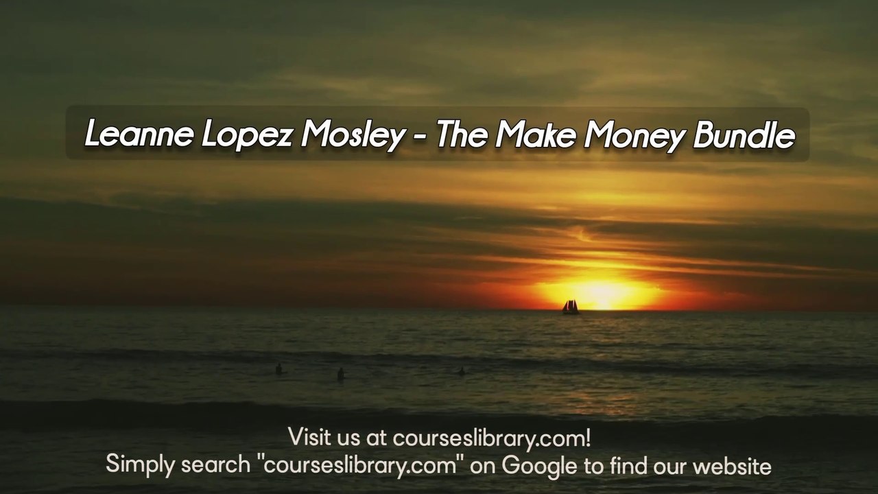 Leanne Lopez Mosley - The Make Money Bundle