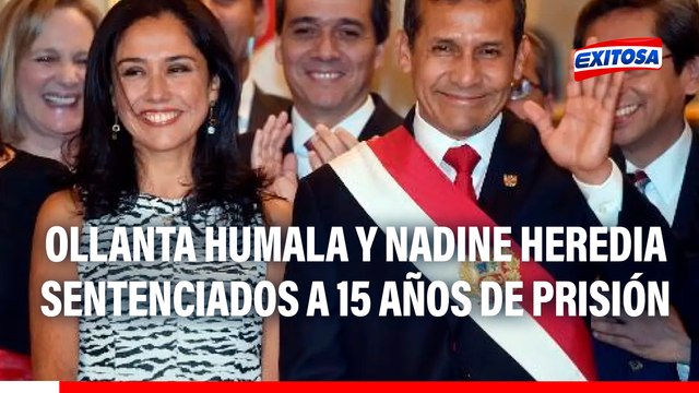 🔴🔵 Ollanta Humala y Nadine Heredia son sentenciados a 15 años de prisión por lavado de activos