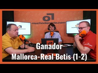 MuchoDePodcast: #Mallorca - #Betis (1-2) Fiable, competitivo y ganador.
