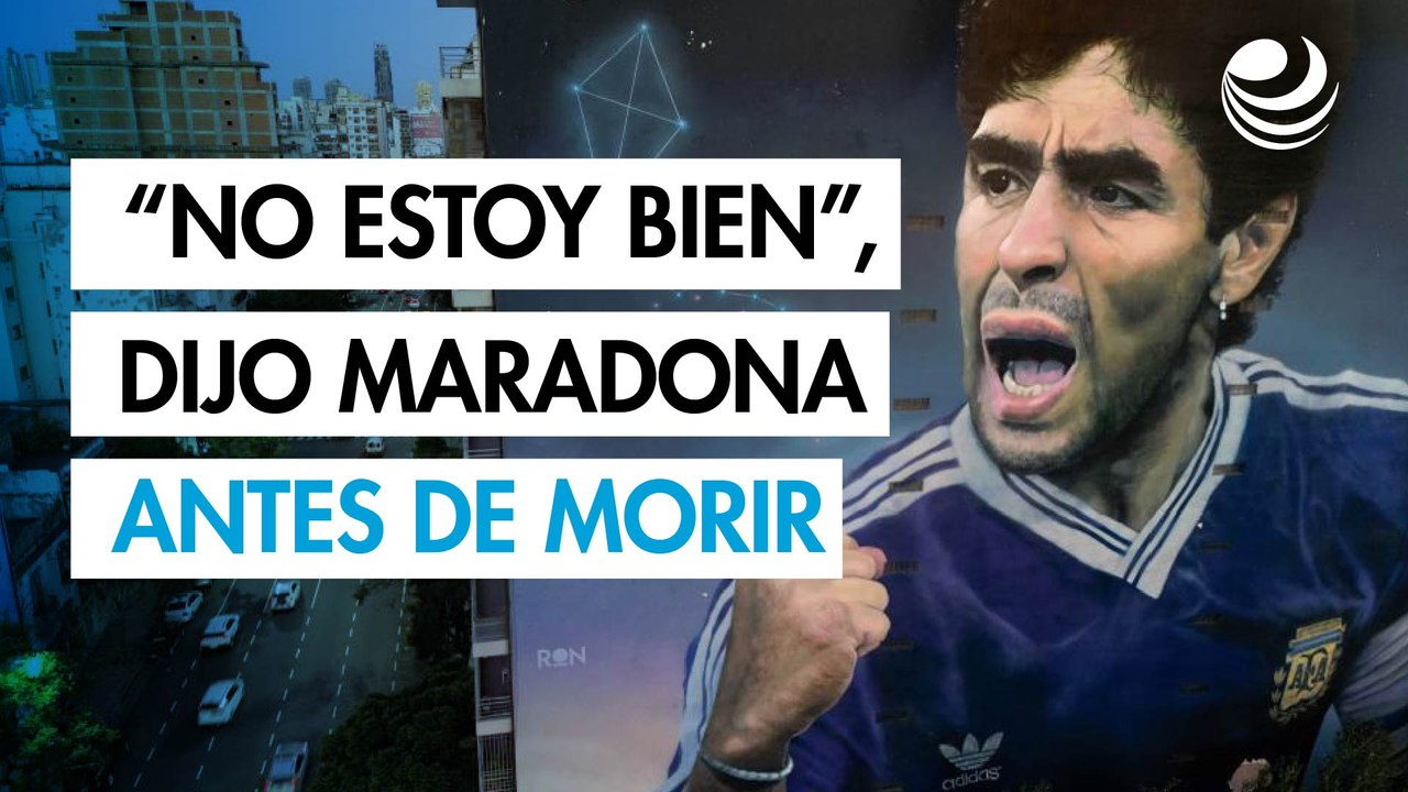 "No estoy bien", dijo Maradona a un médico semanas antes de morir