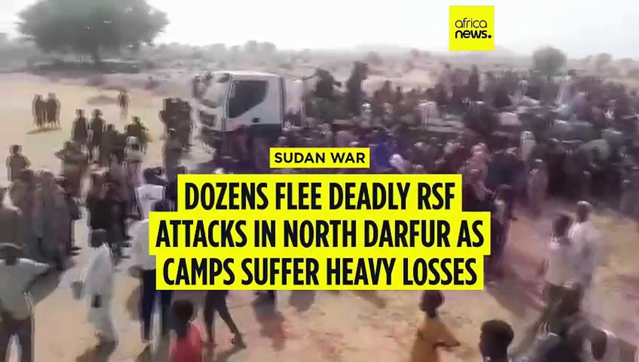 Dozens flee deadly RSF attacks in north Darfur as camps suffer heavy losses