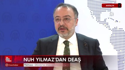 Nuh Yılmaz: DEAŞ'la mücadelede 5 bölge ülkesi ortak hareket edecek