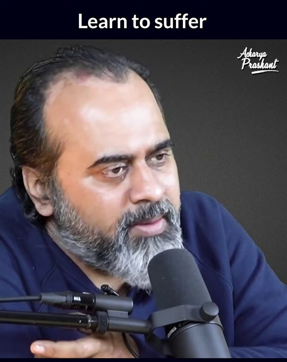 Learn to suffer || Acharya Prashant