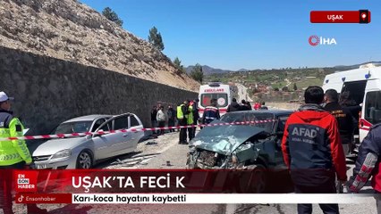 Uşak’ta iki otomobilin çarpıştığı kazada, karı-koca hayatını kaybetti
