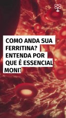 Como anda sua ferritina? Entenda por que é essencial monitorar seus níveis
