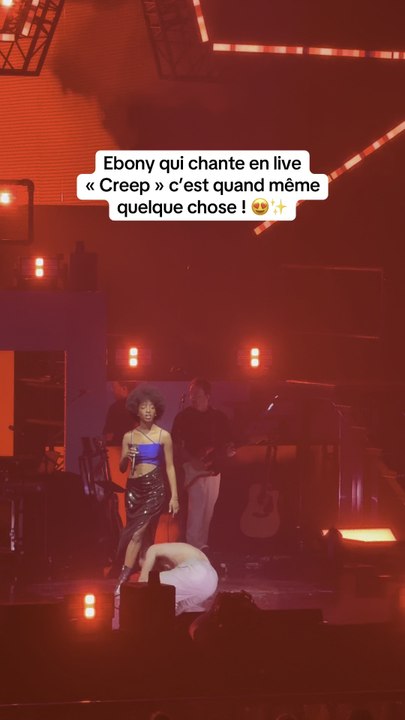 Ebony qui chante en live « Creep » c’est quand même quelque chose !  😍✨