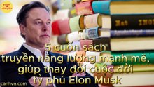 5 cuốn sách truyền năng lượng mạnh mẽ, giúp thay đổi cuộc đời Elon Musk