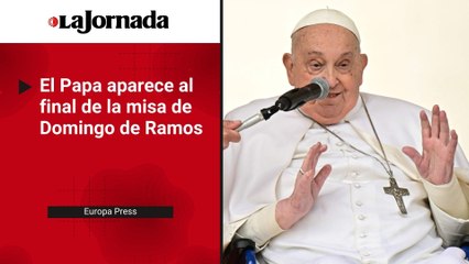 El papa Francisco aparece al final de la misa de Domingo de Ramos