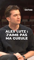Alex Lutz « J’aime pas ma gueule »