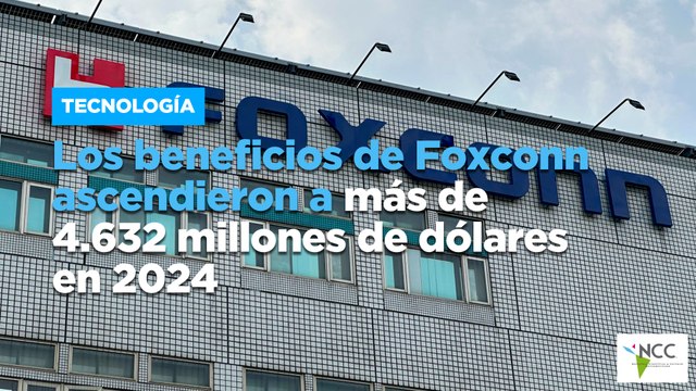 Los beneficios de Foxconn ascendieron a más de 4.632 millones de dólares en 2024