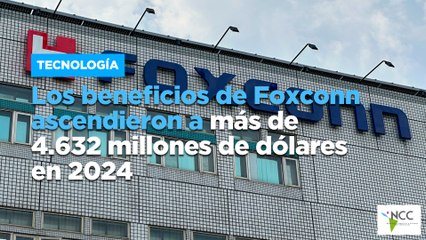 Los beneficios de Foxconn ascendieron a más de 4.632 millones de dólares en 2024