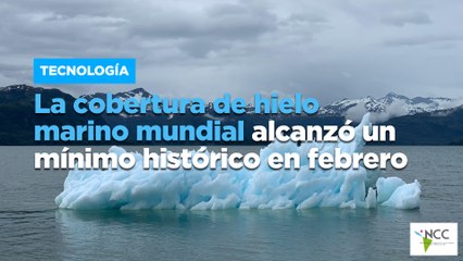 La cobertura de hielo marino mundial alcanzó un mínimo histórico en febrero