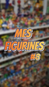 Mes figurines #8 #ExcluDailymotion