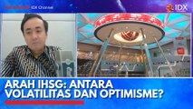 Arah IHSG: Antara Volatilitas dan Optimisme?