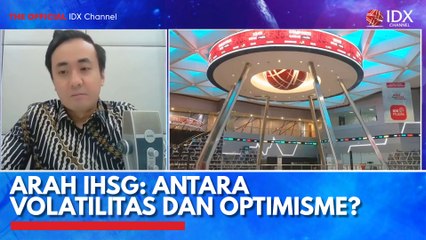 Arah IHSG: Antara Volatilitas dan Optimisme?