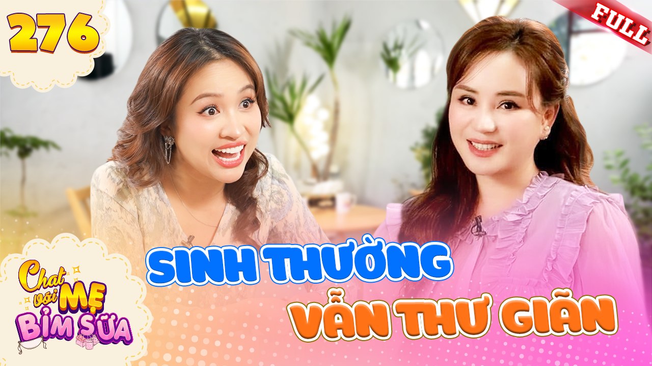 Tâm Sự Mẹ Bỉm Sữa - Tập 276